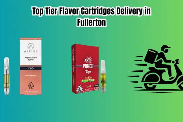 flavor cartridges delivery in fullerton