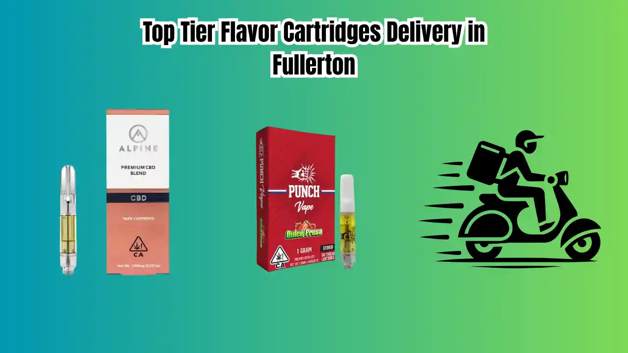 flavor cartridges delivery in fullerton